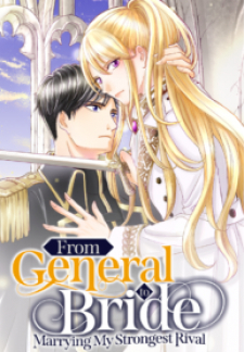 From General To Bride: Marrying My Stongest Rival From General To Bride: Marrying My Stongest Rival