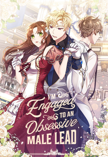 I’m Engaged to an Obsessive Male Lead I’m Engaged to an Obsessive Male Lead