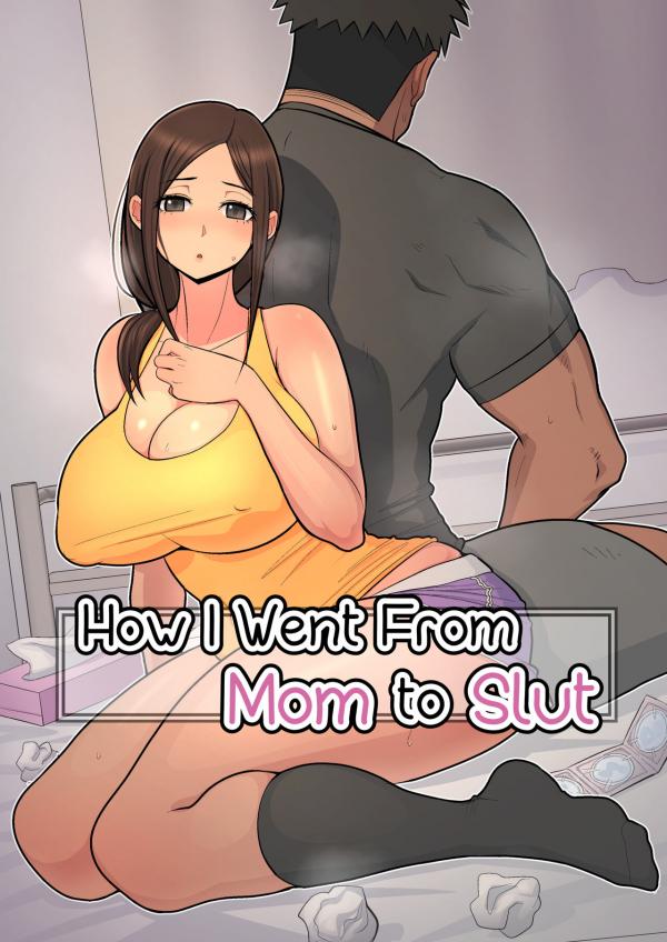 How I Went From Mom to Slut (Uncensored) How I Went From Mom to Slut (Uncensored)