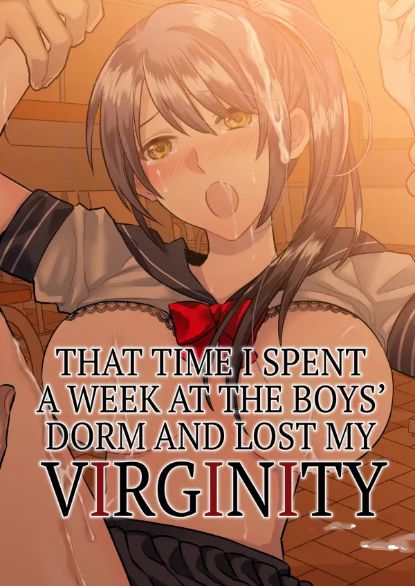 That Time I Spent a Week at the Boy's Dorm and Lost My Virginity. That Time I Spent a Week at the Boy's Dorm and Lost My Virginity.