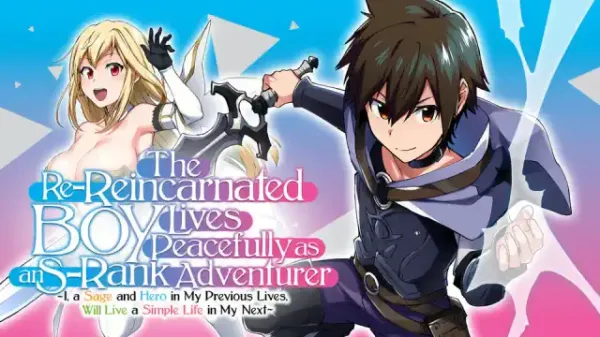 The Re-Reincarnated Boy Lives Peacefully as an S-Rank Adventurer ~ I, a Sage and Hero in My Previous Lives, Will Live a Simple Life in My Next The Re-Reincarnated Boy Lives Peacefully as an S-Rank Adventurer ~ I, a Sage and Hero in My Previous Lives, Will Live a Simple Life in My Next