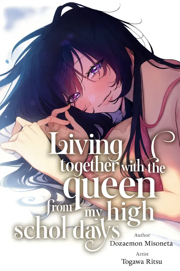 Living Together with the Queen from My High School Days Who was Arrogant, Surprisingly isn't That Uncomfortable