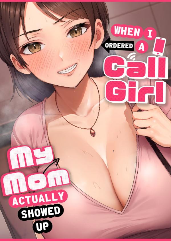 When I Ordered a Call Girl My Mom Actually Showed Up When I Ordered a Call Girl My Mom Actually Showed Up